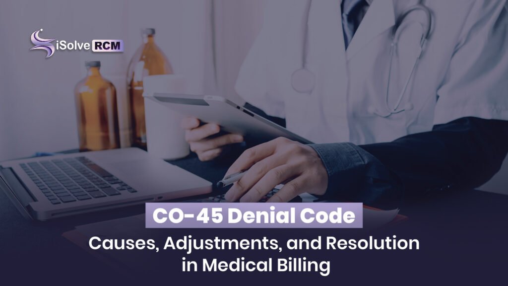 CO-45 Denial Code: Causes, Adjustments, and Resolution in Medical Billing