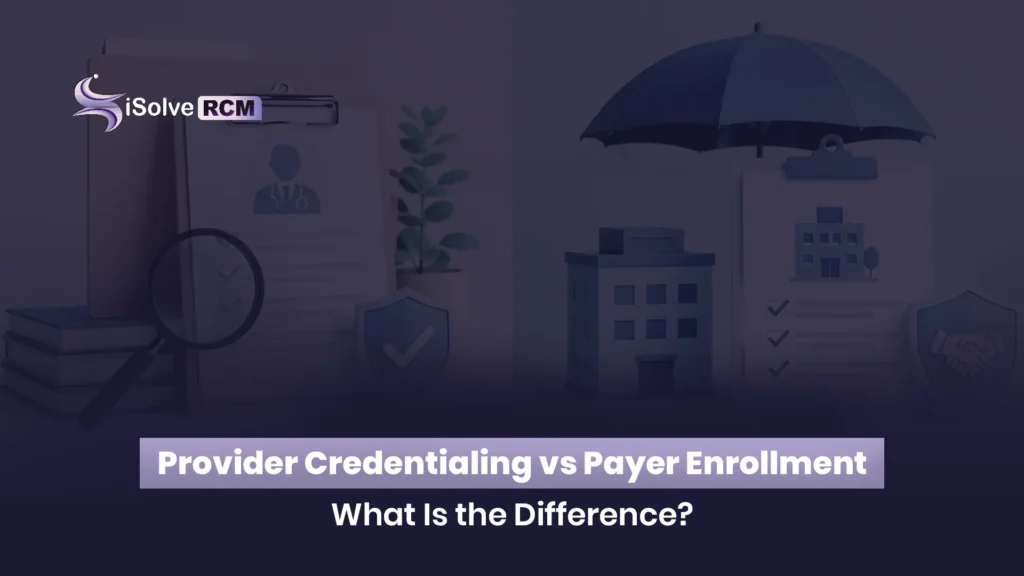 provider credentialing vs payer enrollment